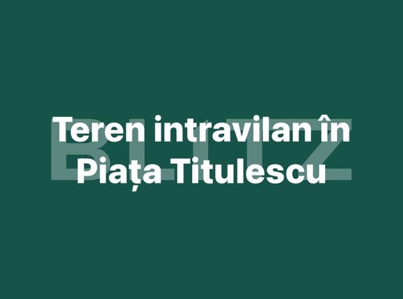 Teren de vânzare Titulescu - 135278TV | BLITZ Satu Mare | Poza1